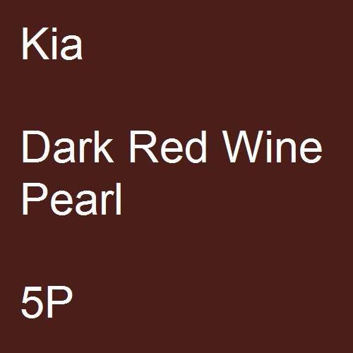 Kia, Dark Red Wine Pearl, 5P.